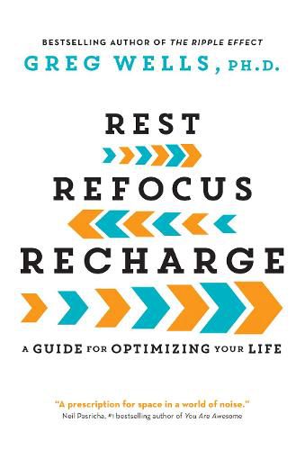 Cover image for Rest, Refocus, Recharge: A Guide for Optimizing Your Life