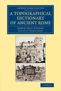 Cover image for A Topographical Dictionary of Ancient Rome