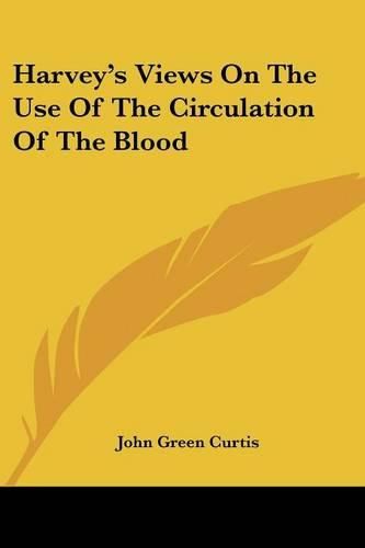 Cover image for Harvey's Views on the Use of the Circulation of the Blood