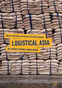 Cover image for Logistical Asia: The Labour of Making a World Region