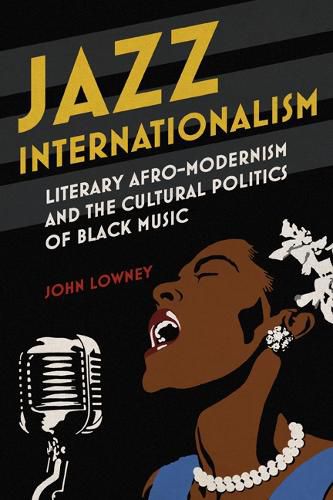 Cover image for Jazz Internationalism: Literary Afro-Modernism and the Cultural Politics of Black Music