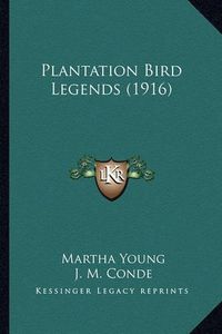 Cover image for Plantation Bird Legends (1916) Plantation Bird Legends (1916)