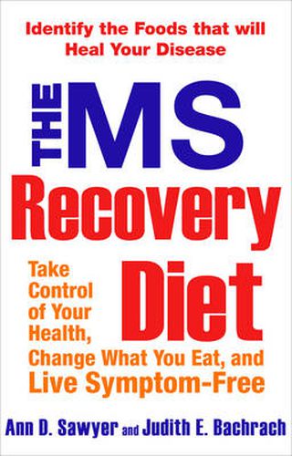The Ms Recovery Diet: Take Control of Your Health, Change What You Eat, and Live Symptom-Free
