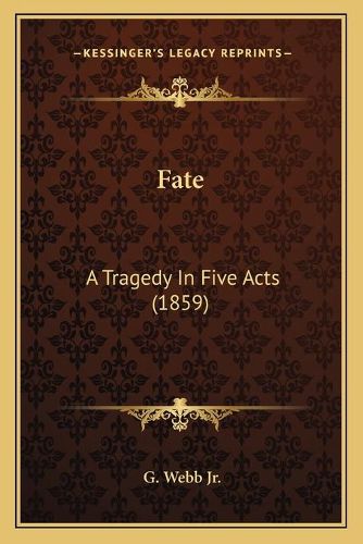 Cover image for Fate: A Tragedy in Five Acts (1859)