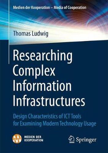 Researching Complex Information Infrastructures: Design Characteristics of ICT Tools for Examining Modern Technology Usage