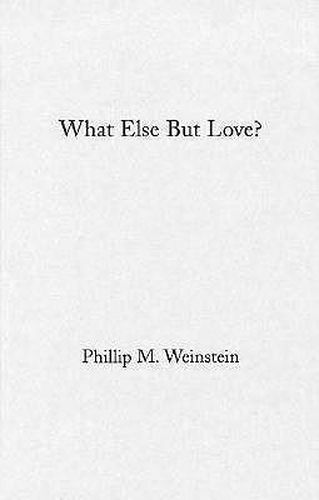 Cover image for What Else But Love?: Ordeal of Race in Faulkner and Morrison