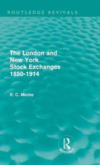 Cover image for The London and New York Stock Exchanges 1850-1914