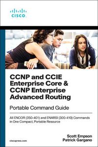 Cover image for CCNP and CCIE Enterprise Core & CCNP Enterprise Advanced Routing Portable Command Guide: All ENCOR (350-401) and ENARSI (300-410) Commands in One Compact, Portable Resource