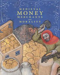 Cover image for Medieval Money, Merchants, and Morality