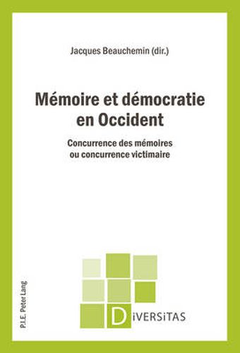 Cover image for Memoire Et Democratie En Occident: Concurrence Des Memoires Ou Concurrence Victimaire