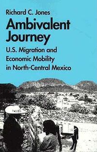 Cover image for Ambivalent Journey: U.S. Migration and Economic Mobility in North-Central Mexico