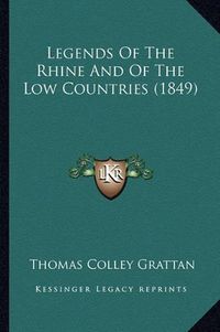 Cover image for Legends of the Rhine and of the Low Countries (1849)