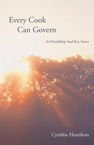 Cover image for Every Cook Can Govern: At Friendship And Kay Street