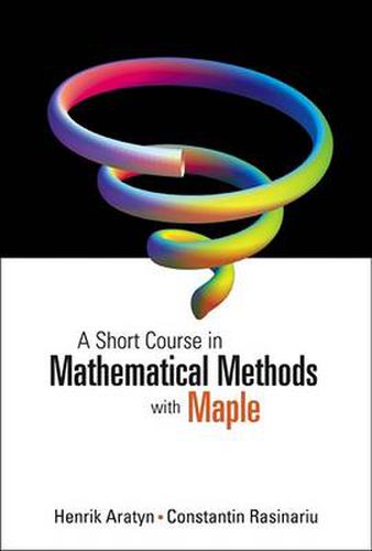 Cover image for Short Course In Mathematical Methods With Maple, A