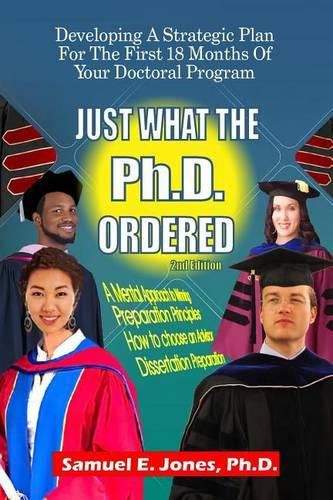 Cover image for Just What The Ph.D. Order: Developing A Strategic Plan For The First 18 Months of Your Doctoral Program