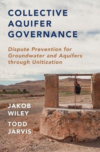 Cover image for Collective Aquifer Governance: Dispute Prevention for Groundwater and Aquifers through Unitization