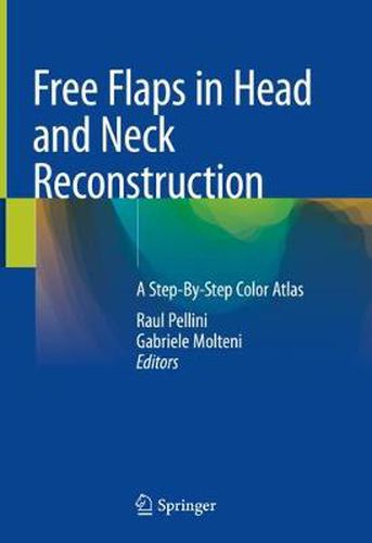 Cover image for Free Flaps in Head and Neck Reconstruction: A Step-By-Step Color Atlas