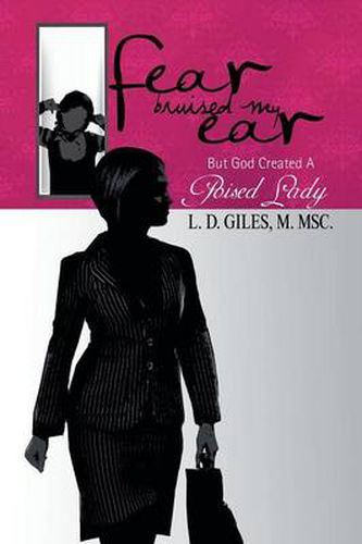 Cover image for Fear Bruised My Ear: But God Created a Poised Lady