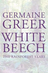 Cover image for White Beech: The Rainforest Years