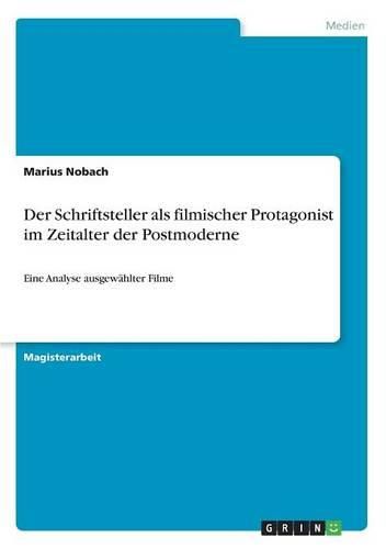 Cover image for Der Schriftsteller ALS Filmischer Protagonist Im Zeitalter Der Postmoderne