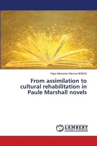 Cover image for From assimilation to cultural rehabilitation in Paule Marshall novels