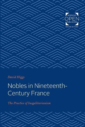 Nobles in Nineteenth-Century France: The Practice of Inegalitarianism
