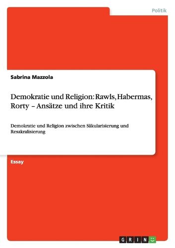 Cover image for Demokratie und Religion: Rawls, Habermas, Rorty - Ansatze und ihre Kritik