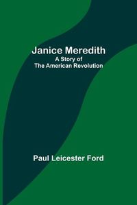 Cover image for Janice Meredith: A Story of the American Revolution