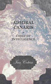 Cover image for Admiral Canaris - Chief of Intelligence