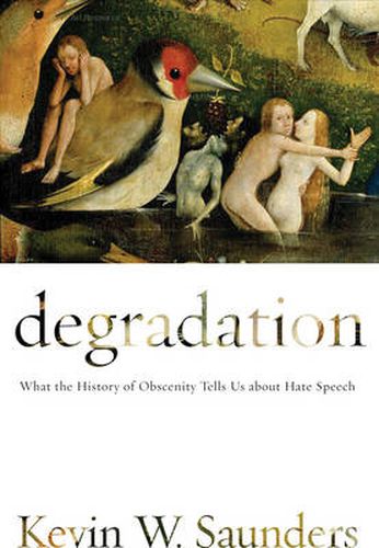 Cover image for Degradation: What the History of Obscenity Tells Us about Hate Speech