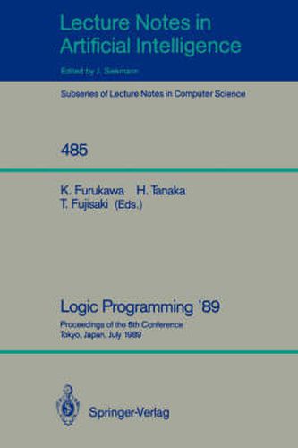 Cover image for Logic Programming '89: Proceedings of the 8th Conference, Tokyo, Japan, July 12-14, 1989