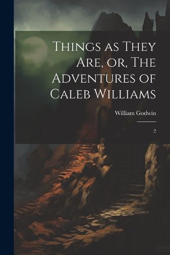 Cover image for Things as They are, or, The Adventures of Caleb Williams