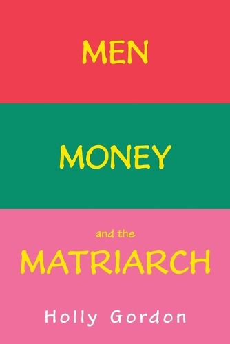 Cover image for Men, Money, and the Matriarch
