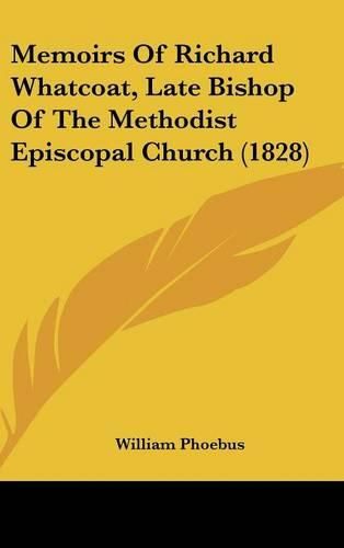 Memoirs of Richard Whatcoat, Late Bishop of the Methodist Episcopal Church (1828)