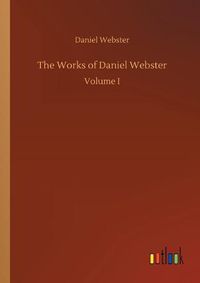 Cover image for The Works of Daniel Webster