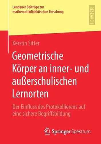 Cover image for Geometrische Koerper an Inner- Und Ausserschulischen Lernorten: Der Einfluss Des Protokollierens Auf Eine Sichere Begriffsbildung