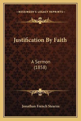 Justification by Faith: A Sermon (1858)