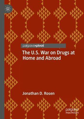 Cover image for The U.S. War on Drugs at Home and Abroad