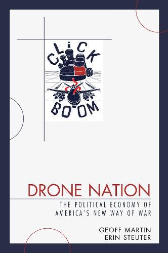 Cover image for Drone Nation: The Political Economy of America's New Way of War