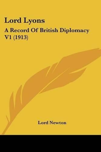 Cover image for Lord Lyons: A Record of British Diplomacy V1 (1913)