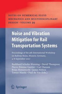 Cover image for Noise and Vibration Mitigation for Rail Transportation Systems: Proceedings of the 9th International Workshop on Railway Noise, Munich, Germany, 4 - 8 September 2007
