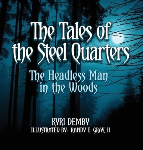 The Tales of the Steel Quarters The Headless Man In the Woods