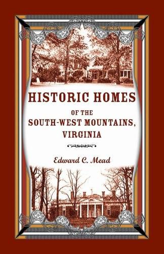 Cover image for Historic Homes of the South-West Mountains, Virginia