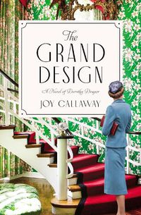 Cover image for The Grand Design: A Novel of Dorothy Draper