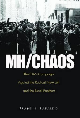 Cover image for MH/CHAOS: The CIA's Campaign Against the Radical New Left and the Black Panthers