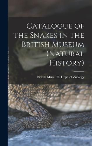 Cover image for Catalogue of the Snakes in the British Museum (Natural History)