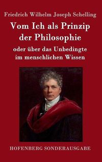 Cover image for Vom Ich als Prinzip der Philosophie: oder UEber das Unbedingte im menschlichen Wissen