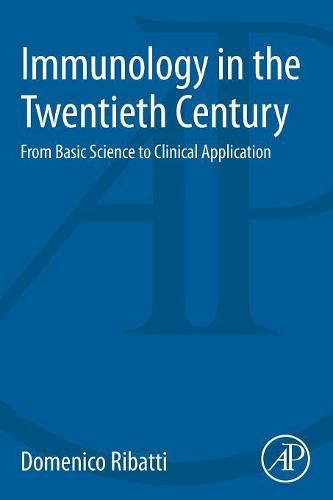 Cover image for Immunology in the Twentieth Century: From Basic Science to Clinical Application