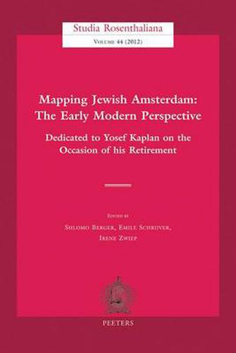 Cover image for Mapping Jewish Amsterdam: the Early Modern Perspective: Dedicated to Yosef Kaplan on the Occasion of His Retirement