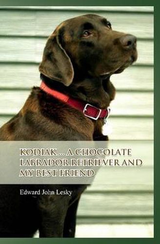 Cover image for Kodiak ... A Chocolate Labrador Retriever and My Best Friend